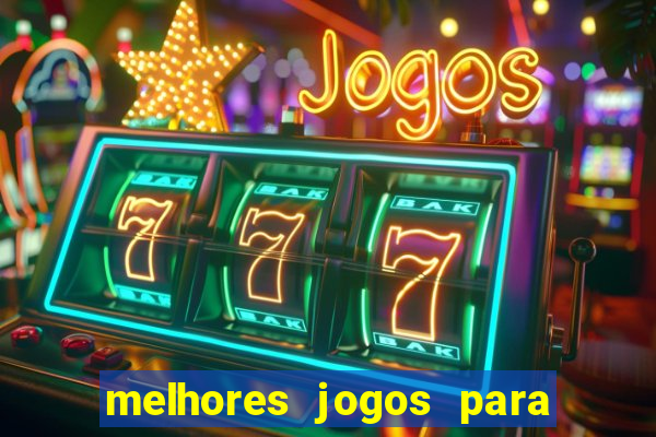 melhores jogos para android de todos os tempos